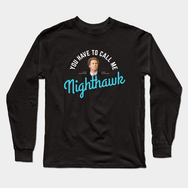 You have to call me Nighthawk Long Sleeve T-Shirt by BodinStreet